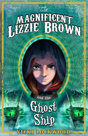 [Magnificent Lizzie Brown 03] • Magnificent Lizzie Brown and the Ghost Ship